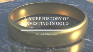 A Brief History Of Investing In Gold