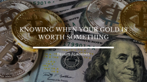 Knowing When Your Gold Is Worth Something